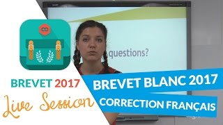 Brevet Blanc 2017  Correction en live de lépreuve de Français [upl. by Hasin]