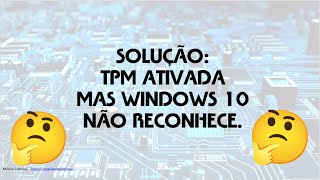 TPM ativado na BIOS e Windows 10 não reconhece SOLUÇÃO [upl. by Heinrich]