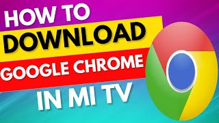 How to Download Google Chrome in Mi Tv  How To Install Chrome Browser on Android TV [upl. by Natal]