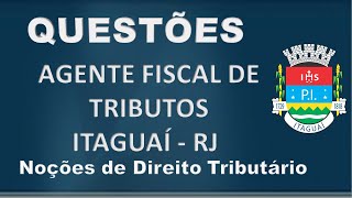 QUESTÕES AGENTE FISCAL DE TRIBUTOS DE ITAGUAÍ  RJ  NOÇÕES DE DIREITO TRIBUTÁRIO  IDEAL Questões [upl. by Dettmer215]