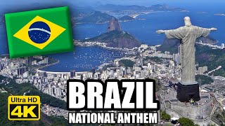 BRAZIL National Anthem 🇧🇷 Video UHD 4K [upl. by O'Donoghue]