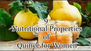 9 Nutritional Properties of Quince for Women [upl. by Cindee]