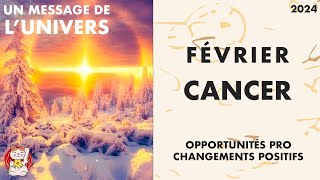 CANCER HOROSCOPE FÉVRIER 2024 OPPORTUNITÉS PRO CHANGEMENT POSOTIF GUÉRISON [upl. by Jenda]