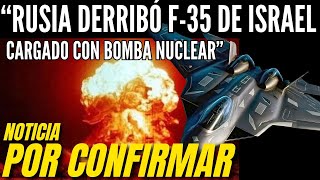 ÚLTIMA HORA “RUSIA DERRIBÓ UN F35 DE ISRAEL CARGADO CON UNA BOMBA NUCLEAR” 🔴Noticia por confirmar [upl. by Oira646]