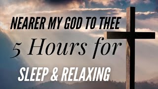 Nearer My God To Thee  Beautiful hymn 5 Hours for sleeping and relaxing [upl. by Dimitri299]