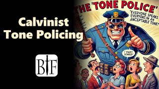 Calvinist Tone Policing [upl. by Awhsoj]