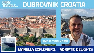 Dubrovnik Croatia amp Home  Marella Explorer 2  Adriatic Delights  Solo Cruise [upl. by Ecela]