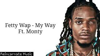 My Way  Fetty Wap Ft Monty Lyric Video [upl. by Rajiv]