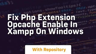 Fix php extension opcache enable in xampp on windows [upl. by Bourke109]