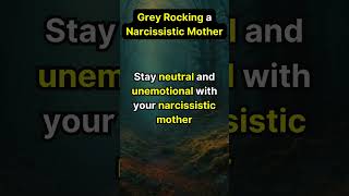 Overcoming Toxicity Grey Rock Method and Narcissistic Mothers [upl. by Romie]