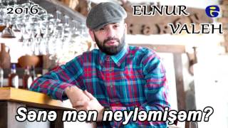 Elnur Valeh  Sene men neylemishem 2016 [upl. by Nedap669]