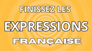 QUIZ  Complétez les EXPRESSIONS Françaises [upl. by Bruckner]