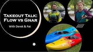 Takeout Talk Flow vs Gnar  Whitewater Kayaking [upl. by Reddin]