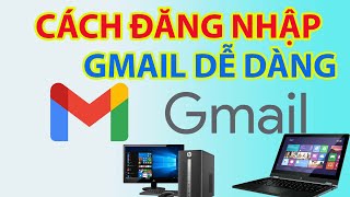 Cách Đăng Nhập Gmail Vô Cùng Dễ Dàng [upl. by Zanahs]