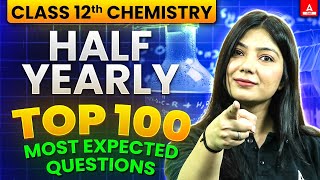 Class 12th Chemistry  Top 100 Most Important Questions for Half Yearly Board Exam 202425 [upl. by Nahsab]