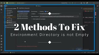 2 Methods To Fix Environment Location Directory is Not Empty Pycharm Python free python source code [upl. by Goldi]