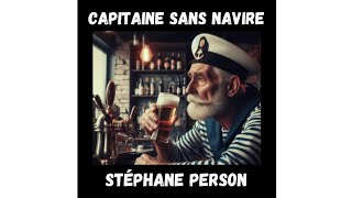 CAPITAINE SANS NAVIRE Stéphane Person [upl. by Yorled415]