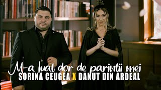 Sorina Ceugea ❎ Danut din Ardeal ❎ Ma luat dor de parintii mei  Official video 2024 [upl. by Gleason]