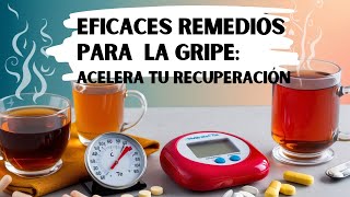 Eficaces Remedios Para Combatir la Gripe y acelerar tu recuperación [upl. by Olsson]