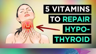 5 Vitamins For HYPOTHYROIDISM amp HASHIMOTOS Underactive Thyroid [upl. by Fen]