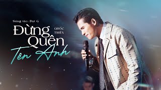 Đừng Quên Tên Anh  Quốc Thiên Live  Sáng Tác Đạt G [upl. by Cinemod786]