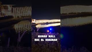 Manar Mall Nakheel Ras al khaimah  UAE  Dubai shorts [upl. by Bore]