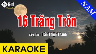 Karaoke 16 Trăng Tròn Tone Nam Nhạc Sống  Beat Chuẩn [upl. by Awuhsoj738]