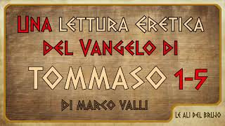 marco valli il vangelo di Tommaso una lettura quotereticaquot 15 [upl. by Hehre]