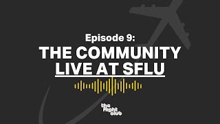 Ep 8 The Community Live at SFLU  The Flight Club [upl. by Eiramacissej]