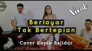 BERLAYAR TAK BERTEPIAN  KOPLO BAJIDOR HITS [upl. by Anatola]