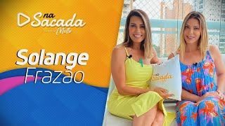 Na Sacada com a Mello  Com Solange Frazão [upl. by Llebana]