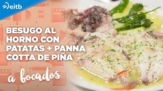 A BOCADOS Besugo al horno con patatas  Panna cotta de piña [upl. by Ardnasyl701]