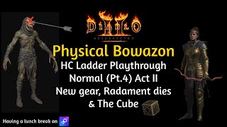 ACT II New Gear Radament dies amp The Cube D2R HC Ladder Physical Bowazon Playthrough Normal Pt4 [upl. by Etram766]