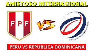 PERU VS REPUBLICA DOMINICANA EN VIVO  AMISTOSO INTERNACIONAL  HORARIO Y DONDE VER EN VIVO [upl. by Maclean]