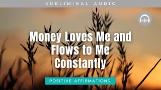 Extremely Powerful Subliminal Sleep Positive Affirmations Money Loves Me and Flows to Me Constantly [upl. by Elay]