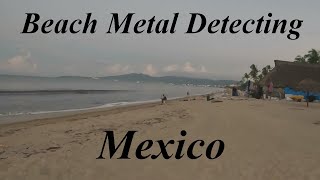 Beach Metal Detecting Mexico [upl. by Mansoor]