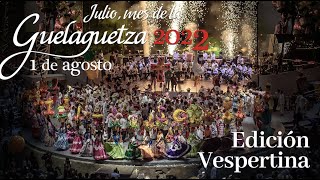 OCTAVA DE LA GUELAGUETZA 2022 EMISIÓN VESPERTINA [upl. by Vona]