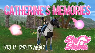 CATHERINES MEMORIES with coordinates 🎀  Erinnerungen Part 12 Doyles Abbey  StarStable [upl. by Aihsemaj]