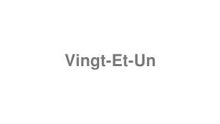 How to Pronounce quotVingtEtUnquot [upl. by Venterea]