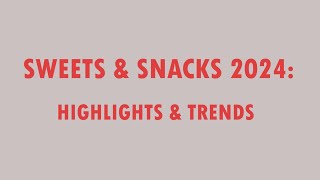 Highlights and trends from Sweets amp Snacks 2024 [upl. by Aitam237]