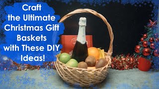 Craft the Ultimate Christmas Gift Baskets with These DIY Ideas [upl. by Senior]