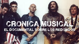 DOCUMENTAL SOBRE LOS REDONDOS REALIZADO POR CRÓNICA MUSICAL audio mejorado [upl. by Aiuoqes]