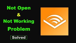 Fix Audible App Not Working  Loading  Not Open Problem Solutions in Android Phone [upl. by Ramled]