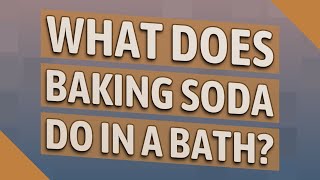 What does baking soda do in a bath [upl. by Chatav894]