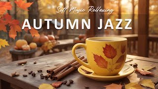 Sweet Autumn Music Jazz ☕ Upbeat Your Moods with Coffee Jazz Music amp Bossa Nova for Positive Mood [upl. by Ahsinnor]