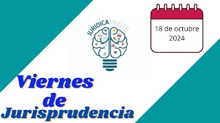 Viernes de Jurisprudencia 18102024 [upl. by Acirred]