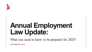 Annual Employment Law Update What you need to know to be prepared for 2025 [upl. by Nauqas416]