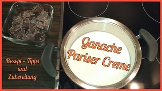 Ganache  Parisercreme  Rezept zum Füllen oder Einstreichen von Torten Kuchen amp Pralinen [upl. by Aneehsirk887]