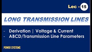 Long Transmission Lines  Voltage amp Current  ABCD Parameters Derivation [upl. by Hnahc407]