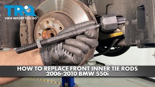 How to Replace Front Inner Tie Rods 20062010 BMW 550i [upl. by Aneele11]